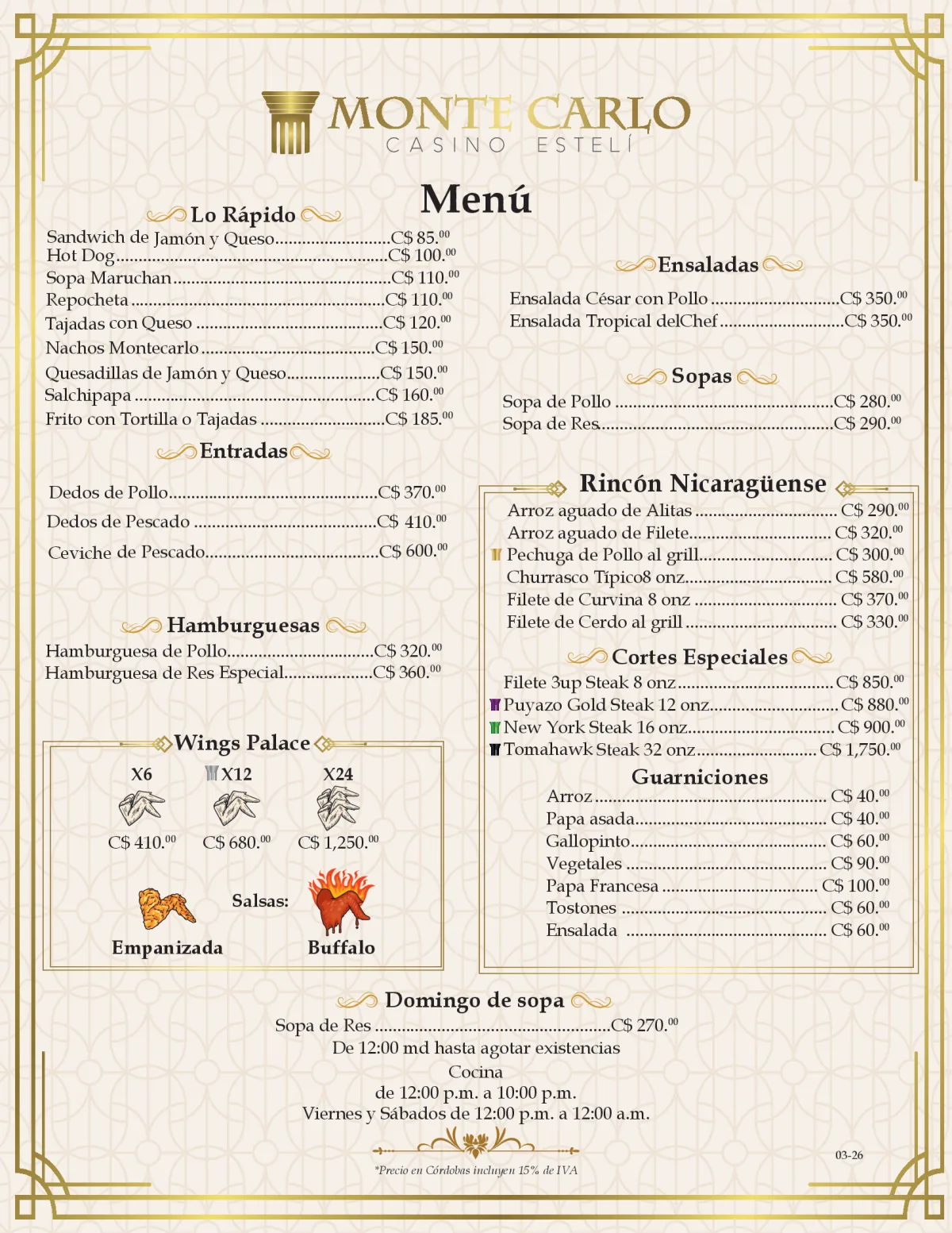 Lo Rápido Menú Sandwich de 00 Jamón y Queso..........................C$ 85. Hot Dog.............................................................C$ 100.00 Ensaladas 00 Sopa Maruchan.................................................C$ 110. 00 Ensalada César con Pollo .............................C$ 350.00 Repocheta.........................................................C$ 110. 00 00 Tajadas con Ques